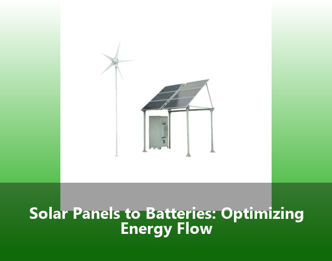 Solar Panels to Batteries: Optimizing Energy Flow